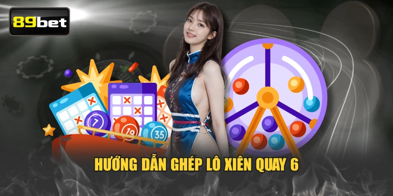 Hướng dẫn ghép lô xiên quay 6